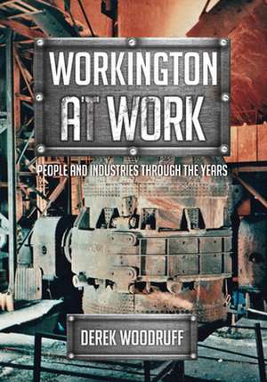 Workington at Work de Derek Woodruff