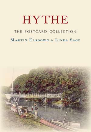 Hythe the Postcard Collection de Martin Easdown