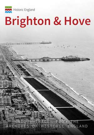 Historic England: Brighton & Hove de Kevin Newman