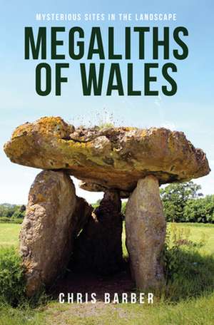 Megaliths of Wales de Chris Barber