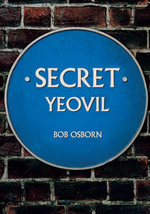 Secret Yeovil de Bob Osborn