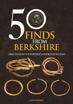 50 Finds from Berkshire de Anni Byard