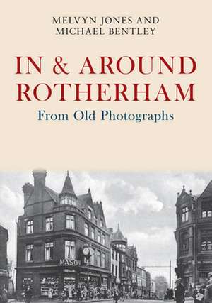 In & Around Rotherham from Old Photographs de Melvyn Jones