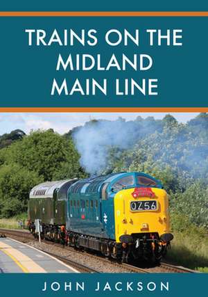 Trains on the Midland Main Line de John Jackson