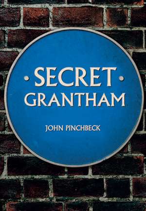 Secret Grantham de John Pinchbeck