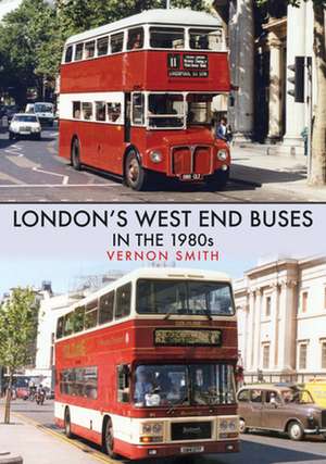 London's West End Buses in the 1980s de Vernon Smith