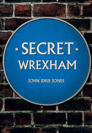 Secret Wrexham de John Idris Jones