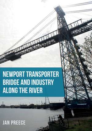 Newport Transporter Bridge and Industry Along the River de Jan Preece