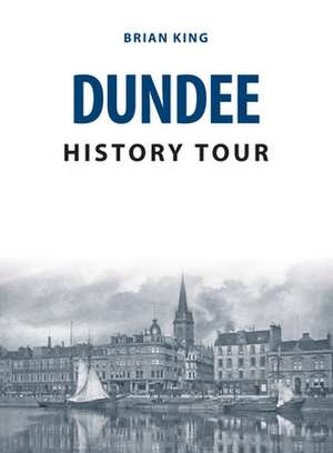 Dundee History Tour de Brian King