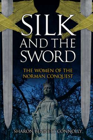 Silk and the Sword de Sharon Bennett Connolly