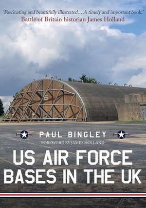 US Air Force Bases in the UK de Paul Bingley