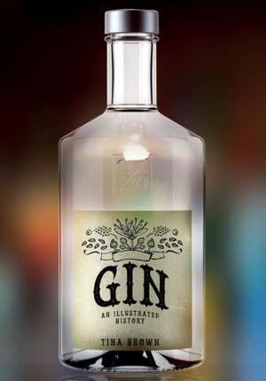 Gin: An Illustrated History de Tina Brown