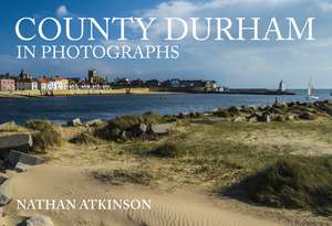 County Durham in Photographs de Nathan Atkinson