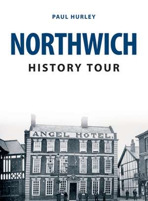 Northwich History Tour de Paul Hurley