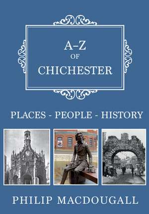 A-Z of Chichester de Philip Macdougall