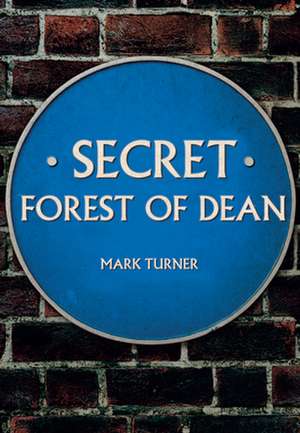 Secret Forest of Dean de Mark Turner