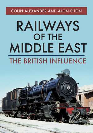 Railways of the Middle East de Colin Alexander