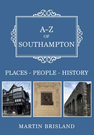 A-Z of Southampton de Martin Brisland