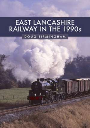 East Lancashire Railway in the 1990s de Doug Birmingham