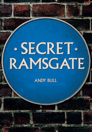 Secret Ramsgate de Andy Bull