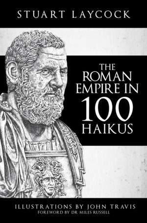 The Roman Empire in 100 Haikus de Stuart Laycock