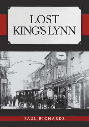 Lost King's Lynn de Paul Richards