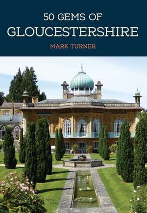 50 Gems of Gloucestershire de Mark Turner