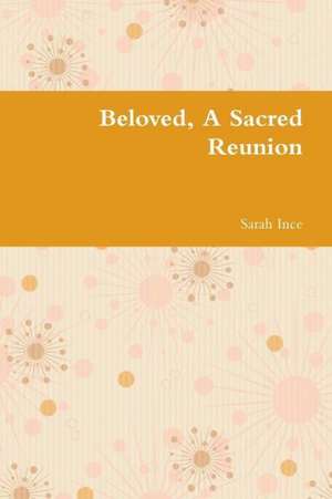 Beloved, a Sacred Reunion de Sarah Ince