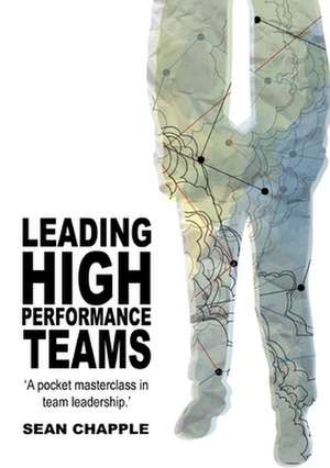 Leading High Performance Teams de Sean Chapple