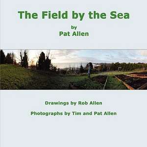 The Field by the Sea de Pat Allen