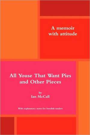 All Youse That Want Pies and Other Pieces de Ian McCall