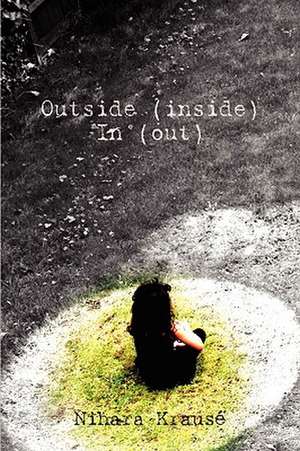 Outside (Inside) in (Out) de Nihara Krause