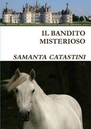 Il Bandito Misterioso de Samanta Catastini