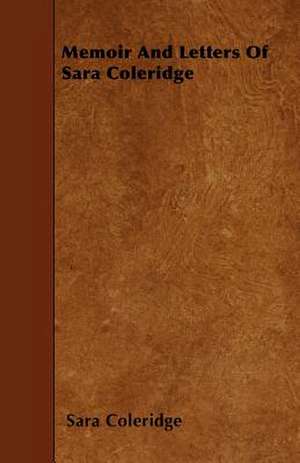 Memoir And Letters Of Sara Coleridge de Sara Coleridge