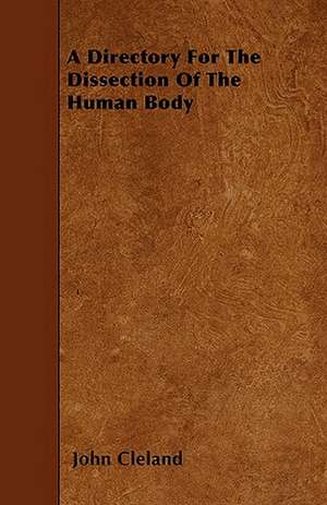 A Directory For The Dissection Of The Human Body de John Cleland