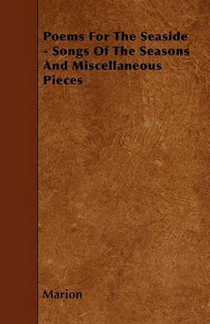 Poems For The Seaside - Songs Of The Seasons And Miscellaneous Pieces de Marion