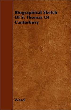 Biographical Sketch Of S. Thomas Of Canterbury de Ward