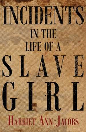 Incidents in the Life of a Slave Girl de Harriet Ann Jacobs