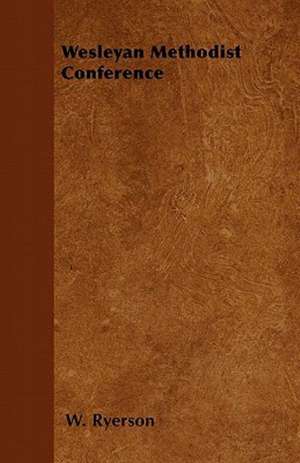 Wesleyan Methodist Conference de W. Ryerson