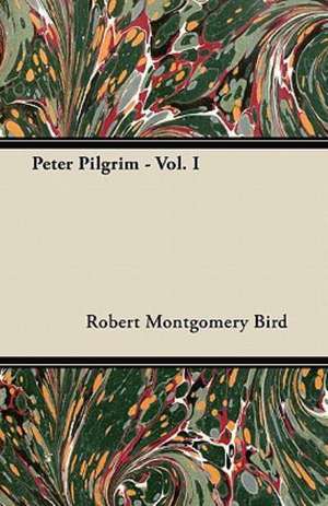 Peter Pilgrim - Vol. I de Robert Montgomery Bird