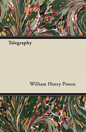 Telegraphy de William Henry Preece