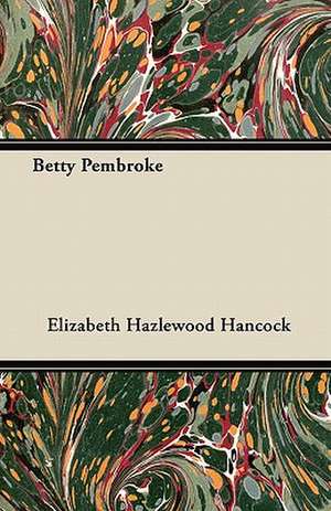 Betty Pembroke de Elizabeth Hazlewood Hancock