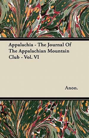 Appalachia - The Journal Of The Appalachian Mountain Club - Vol. VI de Anon.