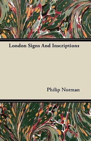 London Signs And Inscriptions de Philip Norman