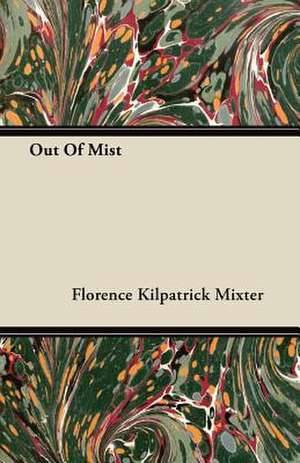 Out Of Mist de Florence Kilpatrick Mixter