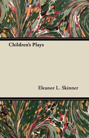 Children's Plays de Eleanor L. Skinner