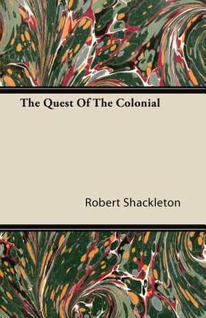 The Quest Of The Colonial de Robert Shackleton