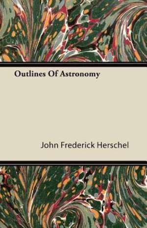 Outlines Of Astronomy de John Frederick Herschel