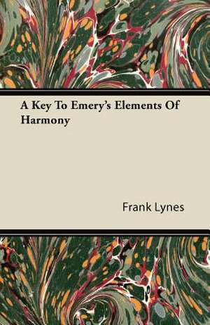 A Key To Emery's Elements Of Harmony de Frank Lynes