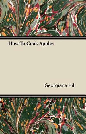 How To Cook Apples de Georgiana Hill